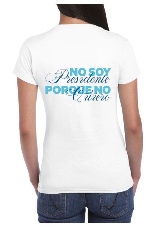 Camiseta ‘NO SOY PRESIDENTE PORQUE NO QUIERO’