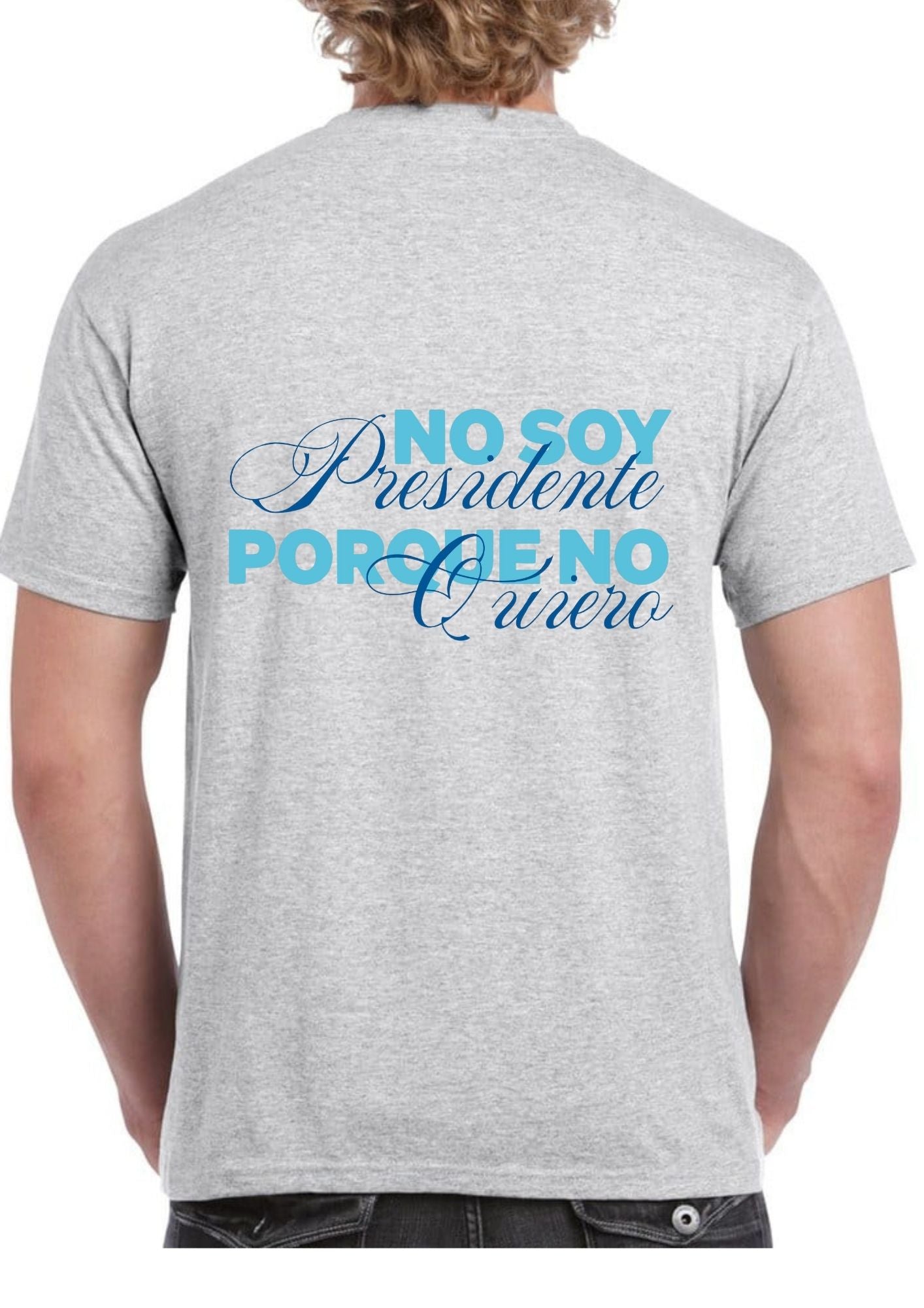 Camiseta ‘NO SOY PRESIDENTE PORQUE NO QUIERO’