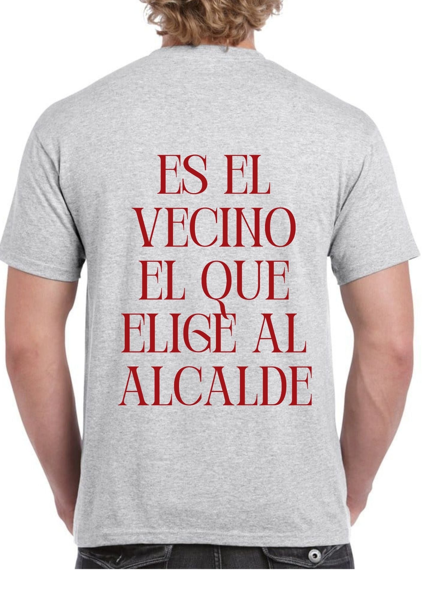 Camiseta gris ‘ES EL VECINO EL QUE ELIGE AL ALCALDE’