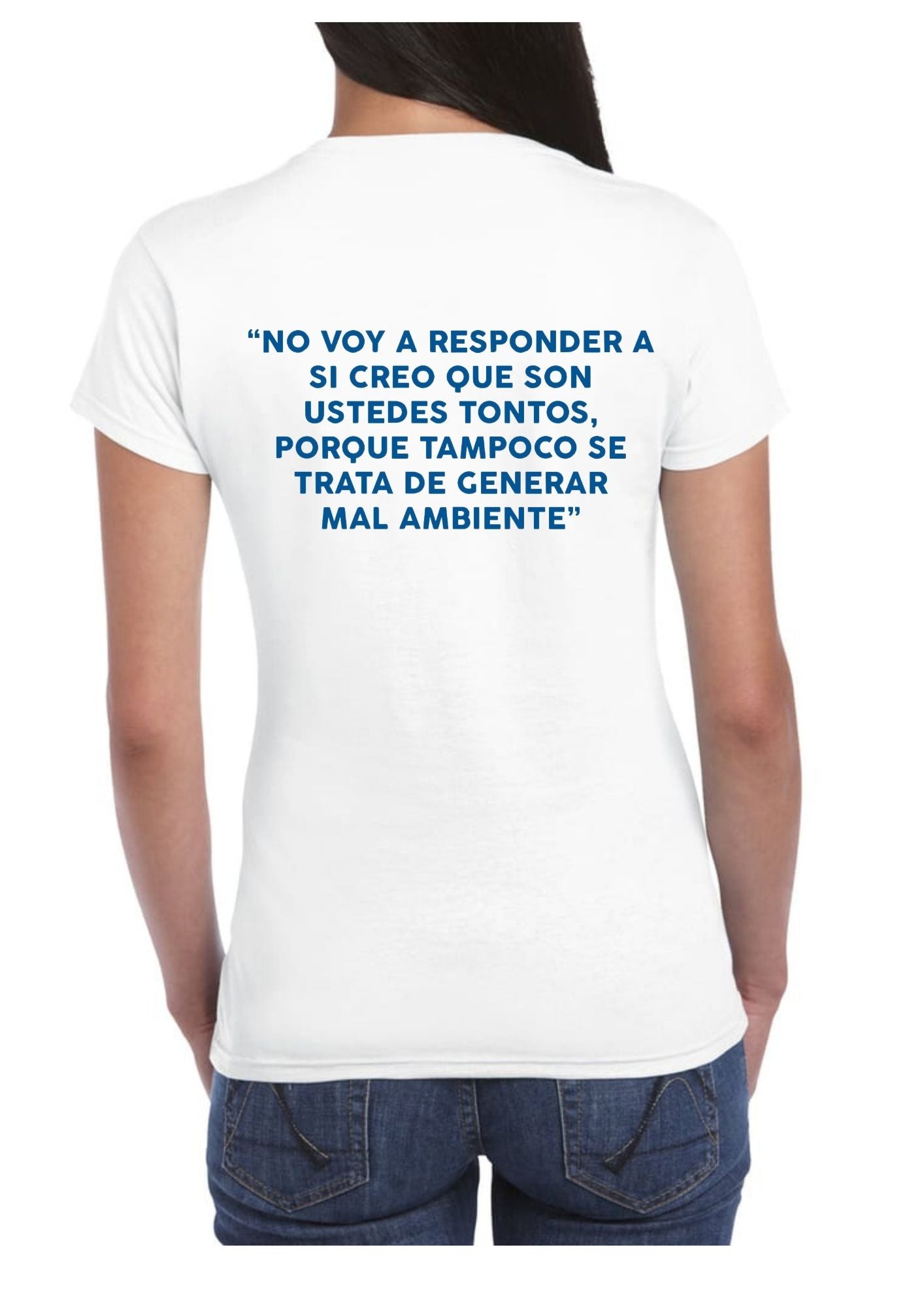 Camiseta ‘NO VOY A RESPONDER A SI CREO QUE SON USTEDES TONTOS…’