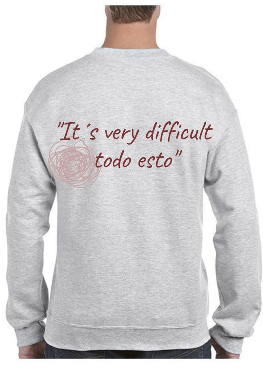 Sudadera ‘IT’S VERY DIFFICULT TODO ESTO’