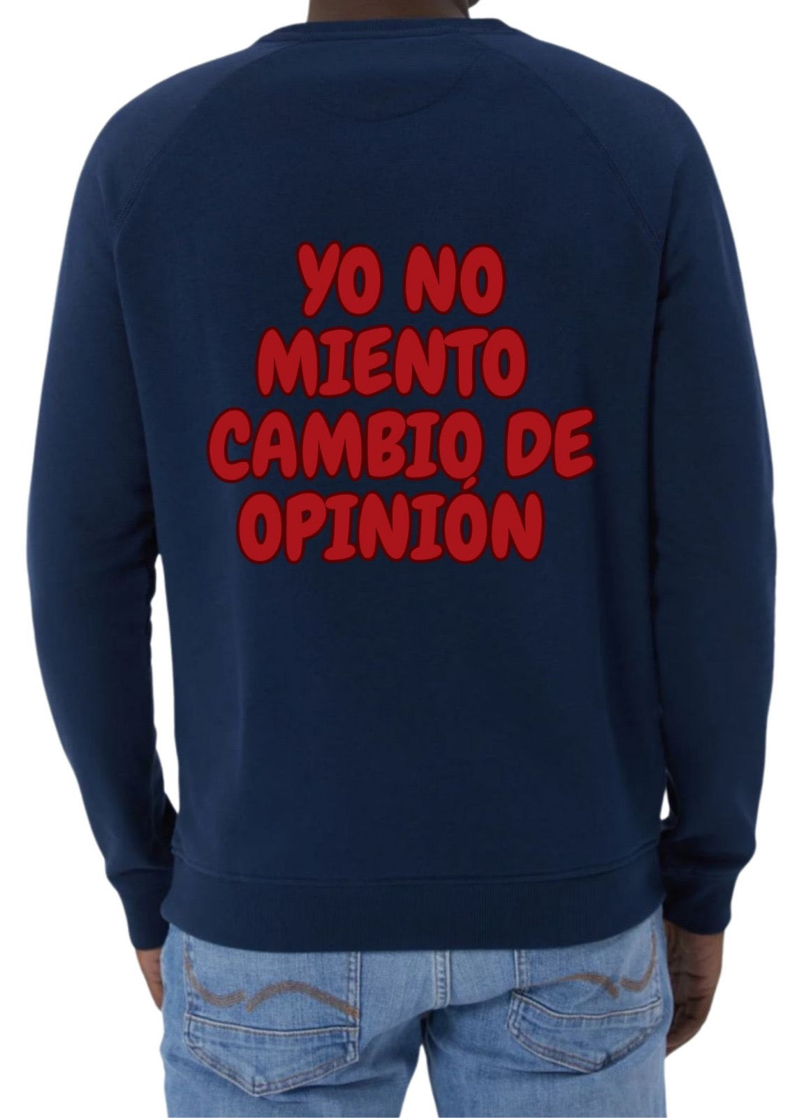 Sudadera ‘YO NO MIENTO, CAMBIO DE OPINIÓN’