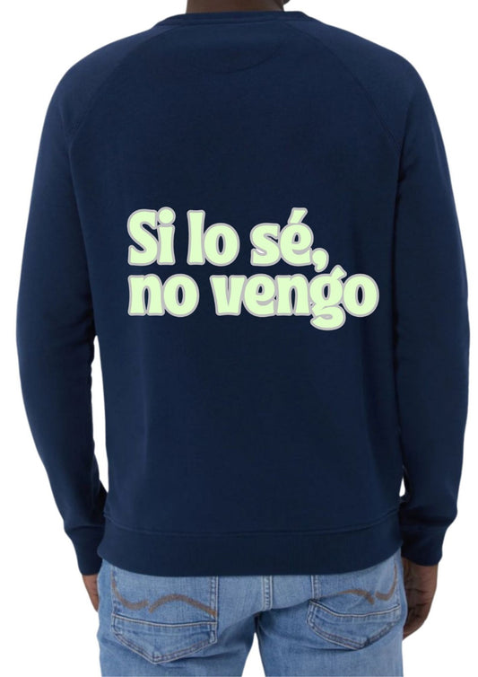 Sudadera ‘SI LO SÉ, NO VENGO’