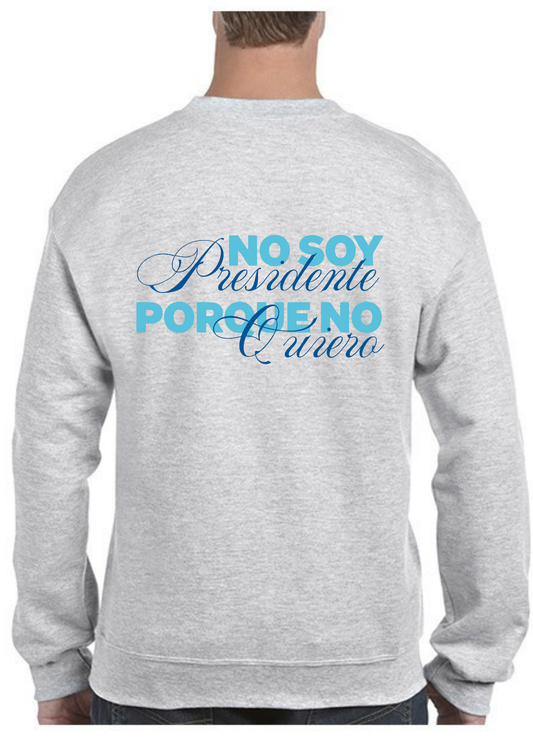 Sudadera ‘NO SOY PRESIDENTE PORQUE NO QUIERO’