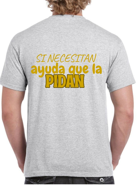 Camiseta ‘SI NECESITAN AYUDA QUE LA PIDAN’