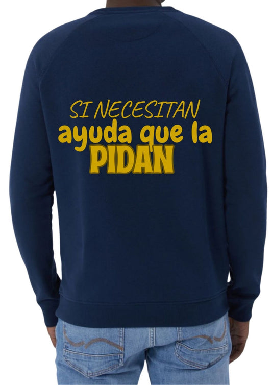 Sudadera ‘SI NECESITAN AYUDA QUE LA PIDAN’