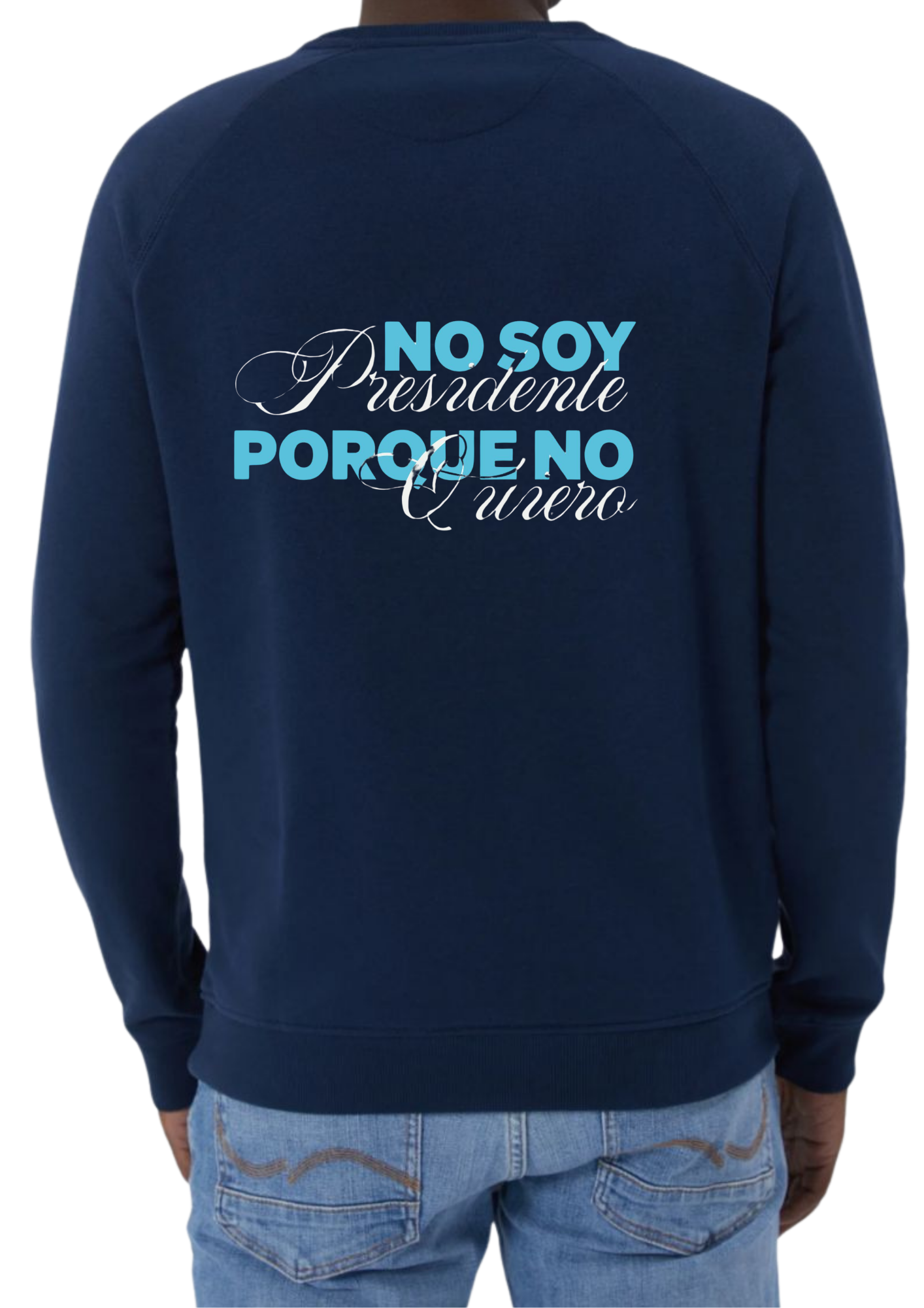 Sudadera ‘NO SOY PRESIDENTE PORQUE NO QUIERO’