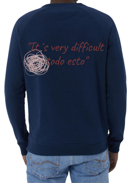Sudadera ‘IT’S VERY DIFFICULT TODO ESTO’